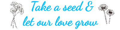 Take a seed and let love grow.xs